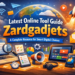 latest online tool guide zardgadjets