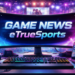 game news etruesports